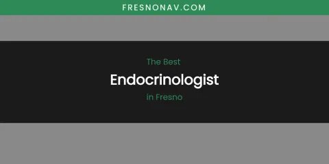 The Absolute Best Endocrinologist in Fresno