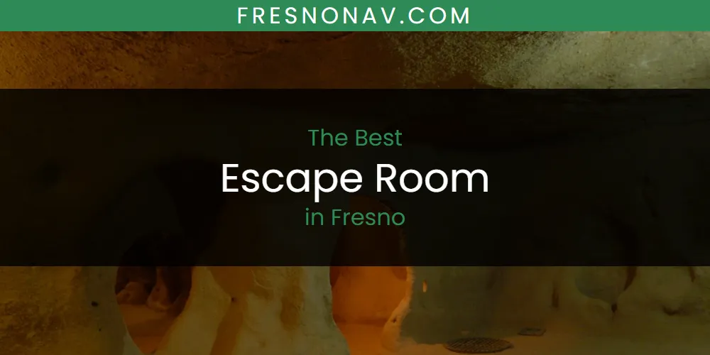 The Absolute Best Escape Room in Fresno  [Updated 2025]