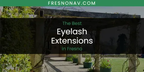 Ranked: Best Eyelash Extensions in Fresno