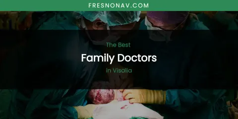 Visalia's Best Family Doctors