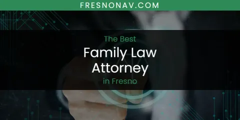 Discover the Best Family Law Attorney in Fresno