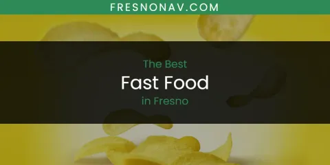 Best Fast Food in Fresno: Ultimate Guide