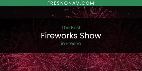 Ranked: Best Fireworks Show in Fresno