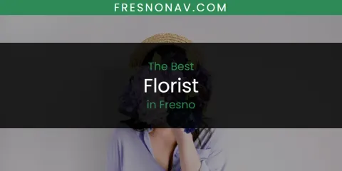 Fresno's Best Florist Spots