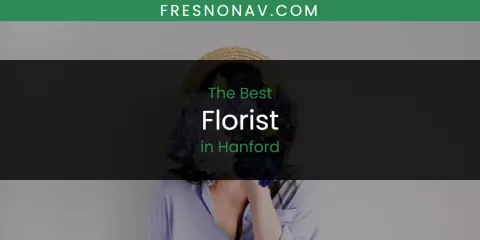 The Absolute Best Florist in Hanford
