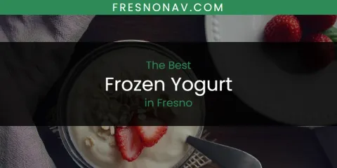 The Absolute Best Frozen Yogurt in Fresno