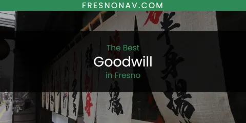 The Absolute Best Goodwill in Fresno