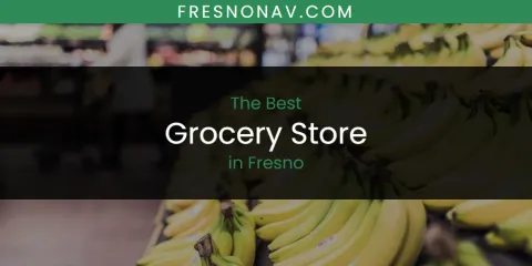 The Absolute Best Grocery Store in Fresno
