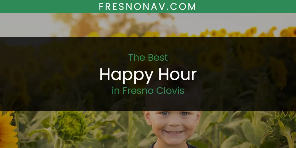 The Absolute Best Happy Hour in Fresno Clovis featured