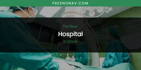 The Absolute Best Hospital in Clovis