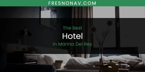 Marina Del Rey's Best Hotel