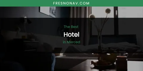 Merced's Best Hotel