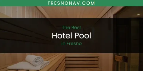 The Absolute Best Hotel Pool in Fresno