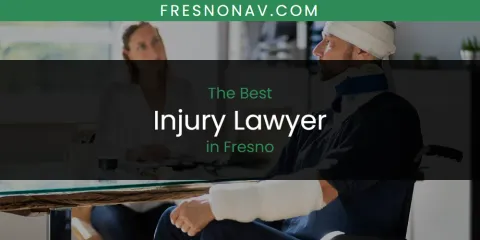 The Absolute Best Injury Lawyer in Fresno