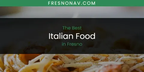 The Best Italian Food in Fresno