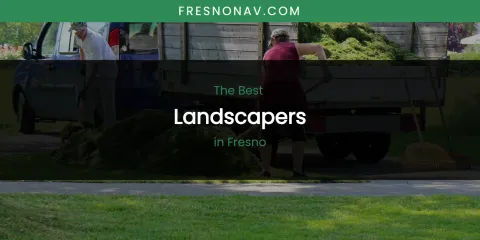 The Absolute Best Landscapers in Fresno