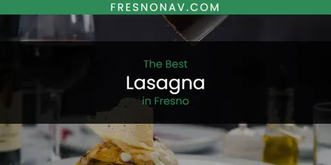 The Absolute Best Lasagna in Fresno