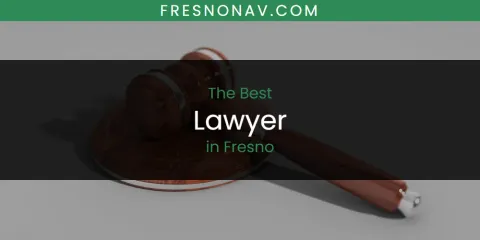 The Absolute Best Lawyer in Fresno