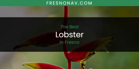 Best Lobster in Fresno: Our Expert Picks
