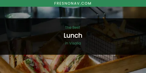 Visalia's Best Lunch