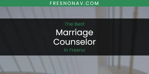 The Absolute Best Marriage Counselor in Fresno