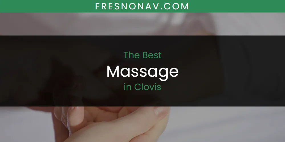 The Top-Rated Massage in Clovis for 2026