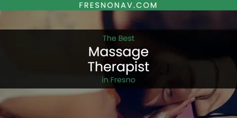 The Absolute Best Massage Therapist in Fresno