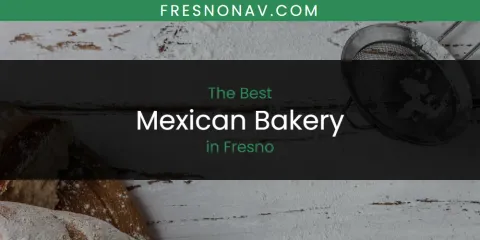 The Absolute Best Mexican Bakery in Fresno