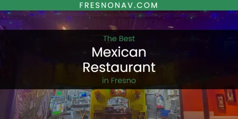 The Absolute Best Mexican Restaurant in Fresno