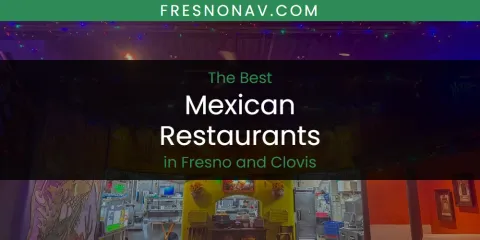 The Absolute Best Mexican Restaurants in Fresno and Clovis