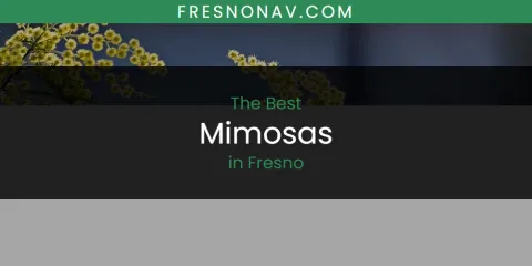 The Absolute Best Mimosas in Fresno