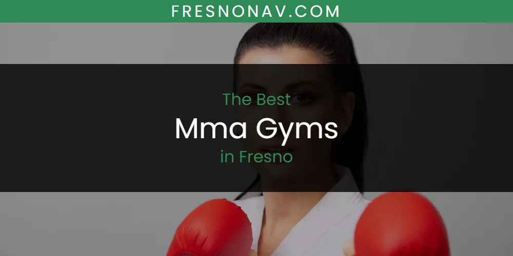 The Absolute Best Mma Gyms in Fresno  [Updated 2025]