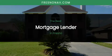 The Absolute Best Mortgage Lender in Fresno
