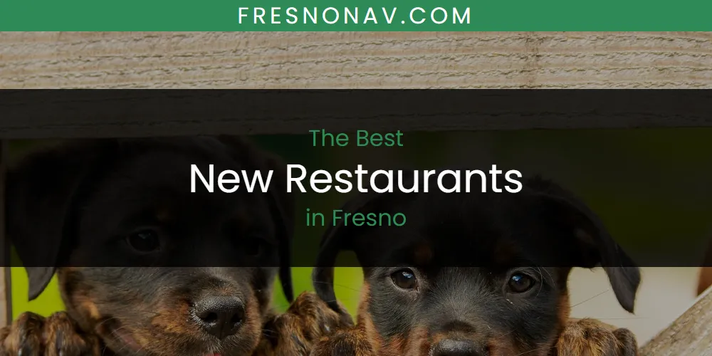 The Absolute Best New Restaurants in Fresno  [Updated 2025]