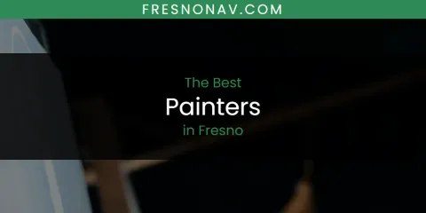 The Absolute Best Painters in Fresno