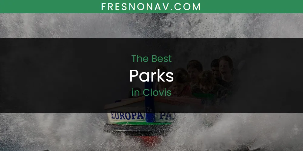 The Absolute Best Parks in Clovis  [Updated 2025]