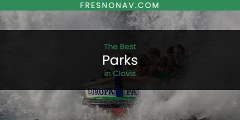 Best Parks in Clovis: Ultimate Guide