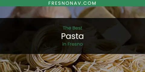 The Best Pasta in Fresno List