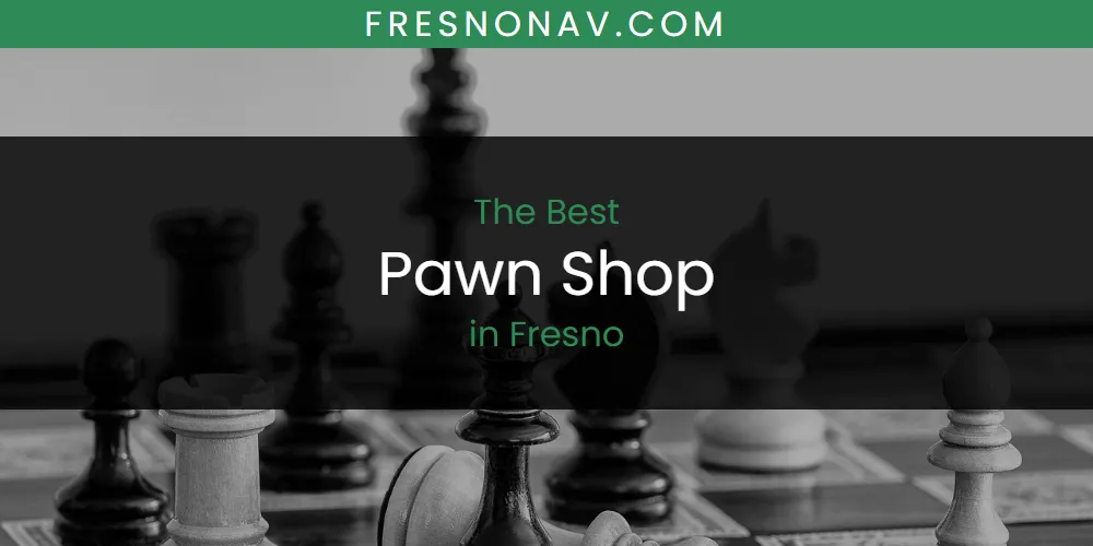 Best Pawn Shop in Fresno: 2026 Ultimate Guide