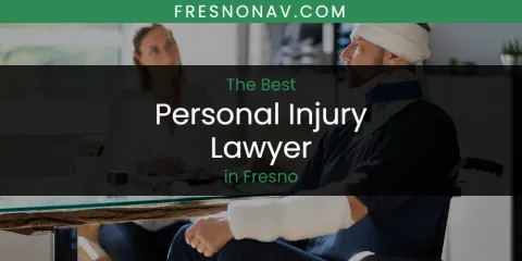 The Absolute Best Personal Injury Lawyer in Fresno