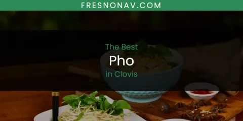 The Absolute Best Pho in Clovis