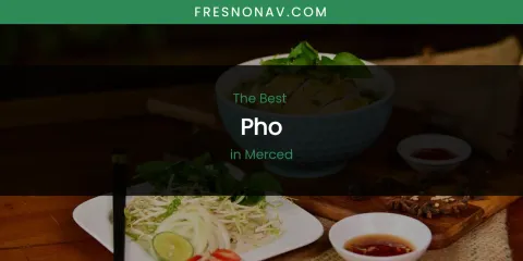 Merced's Best Pho