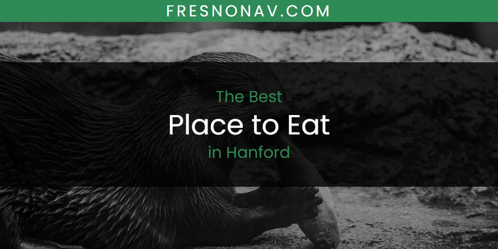 The Absolute Best Place to Eat in Hanford featured