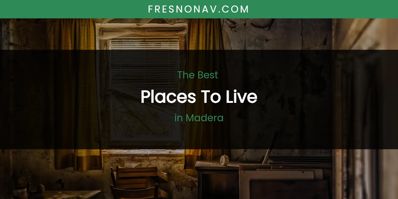 Madera's Best Places to Live featured