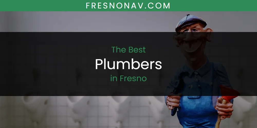 The Absolute Best Plumbers in Fresno  [Updated 2025]