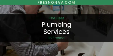 The Best Plumbing Services in Fresno
