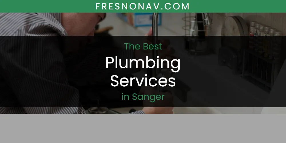 2026 Ranked: Best Plumbing Services in Sanger