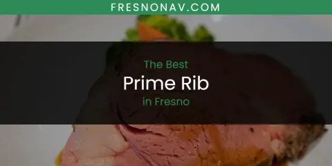 The Top-Rated Prime Rib in Fresno