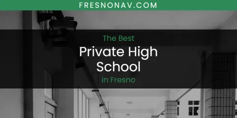 The Absolute Best Private High School in Fresno