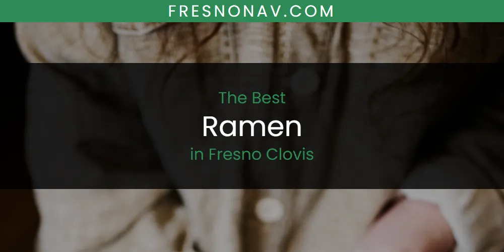 The Absolute Best Ramen in Fresno Clovis featured